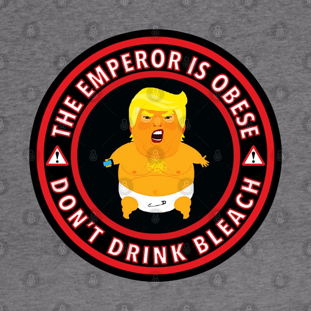 The Emperor is Obese - Don't Drink Bleach by Tainted